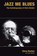 Jazz Me Blues: The Autobiography of Chris Barber