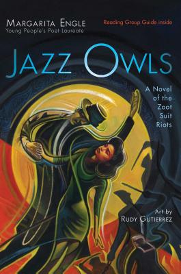Jazz Owls: A Novel of the Zoot Suit Riots - Engle, Margarita, Ms.