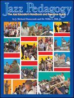 Jazz Pedagogy: The Jazz Educator's Handbook & Resource