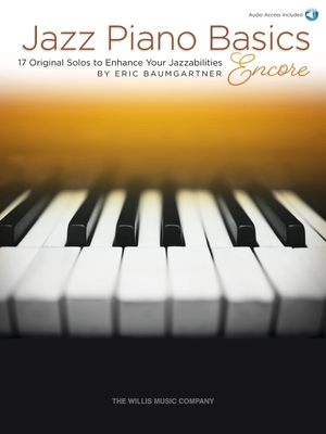 Jazz Piano Basics - Encore: 17 Original Solos to Enhance Your Jazzabilities (Bk/Online Audio) - Baumgartner, Eric (Composer)