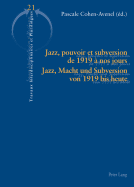 Jazz, Pouvoir Et Subversion de 1919  Nos Jours / Jazz, Macht Und Subversion Von 1919 Bis Heute