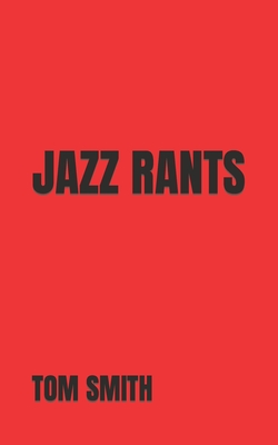 Jazz Rants - Smith, Tom