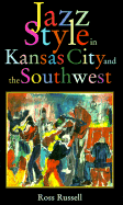 Jazz Style in Kansas City and the Southwest - Russell, Ross