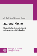 Jazz Und Kirche: Philosophische, Theologische Und Musikwissenschaftliche Zugange