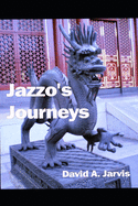Jazzo's Journeys: Hundreds of anecdotes from scores of countrys over dozens of years
