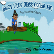 Jazz's Little Cookie Jar: An Adoption Story