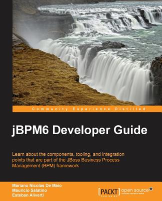 jBPM6 Developer Guide - DeMaio, Mariano Nicolas, and Salatino, Mauricio, and Aliverti, Esteban