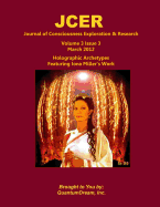 Jcer Journal of Consciousness Exploration & Research Volume 3 Issue 3: Holographic Archetypes Featuring Iona Miller's Work