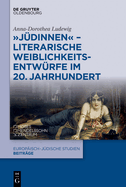 "Jdinnen" - Literarische Weiblichkeitsentwrfe im 20. Jahrhundert