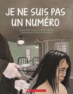 Je Ne Suis Pas Un Num?ro - Kacer, Kathy, and Dupuis, Jenny Kay, and Newland, Gillian (Illustrator)