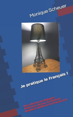 Je pratique le fran?ais !: Une collection de dialogues, d'exercices, de jeux, de chansons destin?e ? am?liorer ton fran?ais oral. - Andersen, Sven-Ole (Editor), and Scheuer, Monique