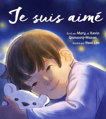 Je Suis Aime - Qamaniq-Mason, Kevin, and Qamaniq-Mason, Mary, and Lim, Hwei (Illustrator)