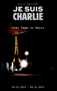 Je suis Charlie: Drei Tage in Paris