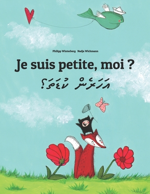 Je suis petite, moi ? &#1927;&#1958;&#1920;&#1958;&#1923;&#1964;&#1922;&#1968; &#1926;&#1962;&#1937;&#1958;&#1932;&#1958;&#1567;: Un livre d'images pour les enfants (Edition bilingue fran?ais-maldivien/dhivehi) - Wichmann, Nadja (Illustrator), and Wuillemin, Laurence (Translated by), and Didi, Aminath Mohamed (Translated by)