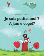 Je suis petite, moi ? A jam e vogl?: Un livre d'images pour les enfants (Edition bilingue franais-albanais)