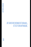 Je suis revenue d'Israel. C'est en Afrique.