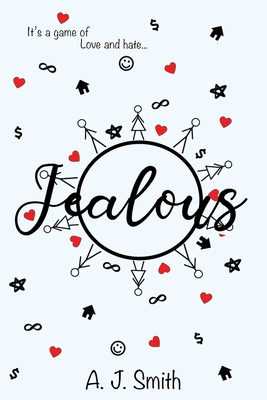 Jealous: It's a game of love and hate... - Smith, Danielle (Editor), and Smith, Jennifer (Editor), and Smith, A J