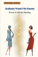 Jealousy wasn't my enemy- It was cry for Healing