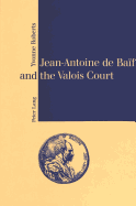 Jean-Antoine de Baif and the Valois Court