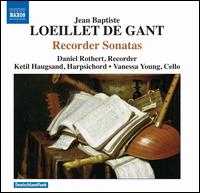 Jean-Baptiste Loeillet (of Ghent): Recorder Sonatas - Daniel Rothert (recorder); Ketil Haugsand (harpsichord); Vanessa Young (cello)