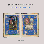 Jean de Carpentin's Book of Hours: The Genius of the Master of the Dresden Prayer Book
