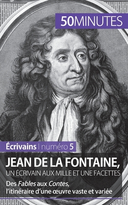 Jean de La Fontaine, un crivain aux mille et une facettes: Des Fables aux Contes, l'itinraire d'une oeuvre vaste et varie - 50minutes, and Marie Piette