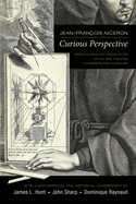 Jean-Fran?ois Niceron: Curious Perspective, 551: Being an English Translation of His 1652 Treatise La Perspective Curieuse