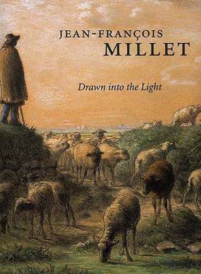 Jean-Francois Millet: Drawn Into the Light - Murphy, Alexandra R, and Rand, Richard, and Ganz, James