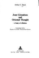 Jean Giraudoux and Oriental Thought: A Study of Affinities - Buck, Arthur C