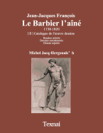 Jean-Jacques Francois Le Barbier L'Aine II: Catalogue de L Uvre Dessine