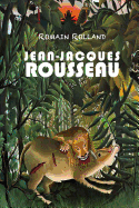 Jean-Jacques Rousseau: Les pages immortelles de J.-J. Rousseau