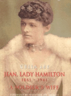 Jean, Lady Hamilton, 1861-1941: A Soldier's Wife (Wife of General Sir Ian Hamilton): A Biography from Her Diaries - Lee, Celia