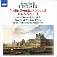 Jean-Marie Leclair: Violin Sonatas, Book 3 - Op. 5, Nos. 1-4 - Adrian Butterfield (violin); Sarah McMahon (cello); Silas Wollston (harpsichord)