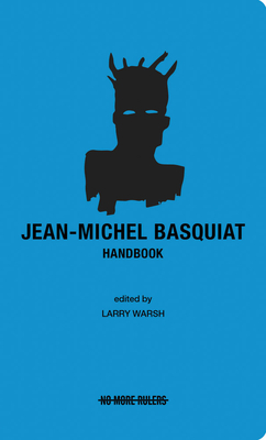 Jean-Michel Basquiat Handbook - Basquiat, Jean-Michel (Editor), and Warsh, Larry (Editor), and Gates Jr, Henry Louis (Text by)