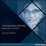 Jean Papineau-Couture: Quartuors  cordes Nos. 1-4; Trio Slan