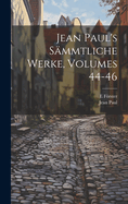 Jean Paul's Smmtliche Werke, Volumes 44-46