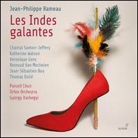 Jean-Philippe Rameau: Les Indes galantes - Chantal Santon Jeffery (vocals); Jean-Sbastien Bou (vocals); Katherine Watson (vocals); Reinoud Van Mechelen (vocals);...