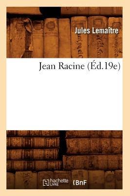 Jean Racine (?d.19e) - Lema?tre, Jules