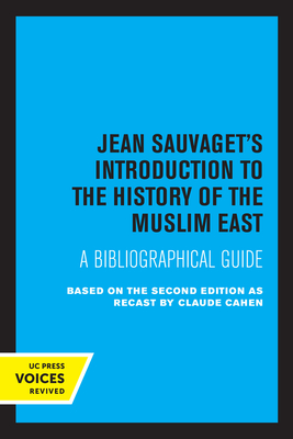 Jean Sauvaget's Introduction to the History of the Muslim East: A Bibliographical Guide - Sauvaget, Jean, and Cahen, Claude