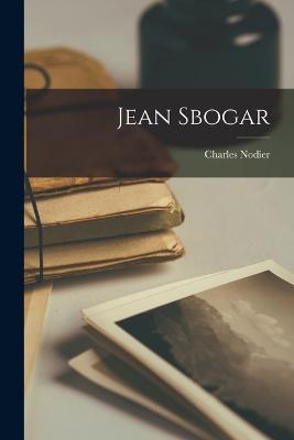 Jean Sbogar - Nodier, Charles