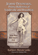 Jeanne Devereaux, Prima Ballerina of Vaudeville and Broadway: "She Ran Between the Raindrops"