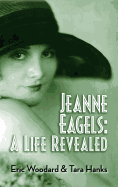 Jeanne Eagels: A Life Revealed (Hardback)