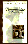 Jeannette Rankin: Bright Star in the Big Sky - O'Brien, Mary Barmeyer