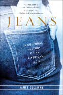 Jeans: A Cultural History of an American Icon - Sullivan, James