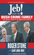 Jeb! and the Bush Crime Family: The Inside Story of an American Dynasty
