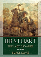 Jeb Stuart Lib/E: The Last Cavalier - Davis, Burke, and Whitener, Barrett (Read by)