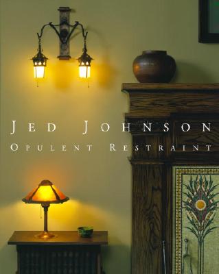 Jed Johnson: Opulent Restraint Interiors - Callahan, Temo (Editor), and Cashin, Tom (Editor)