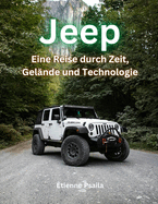 Jeep: Eine Reise durch Zeit, Gelnde und Technologie