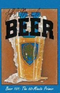 Jeff Musial's Beer U: Beer 101, the 60-Minute Primer