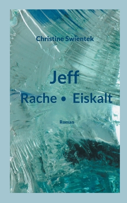 Jeff: Rache - Eiskalt - Swientek, Christine